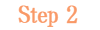 Step 2