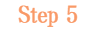 Step 5